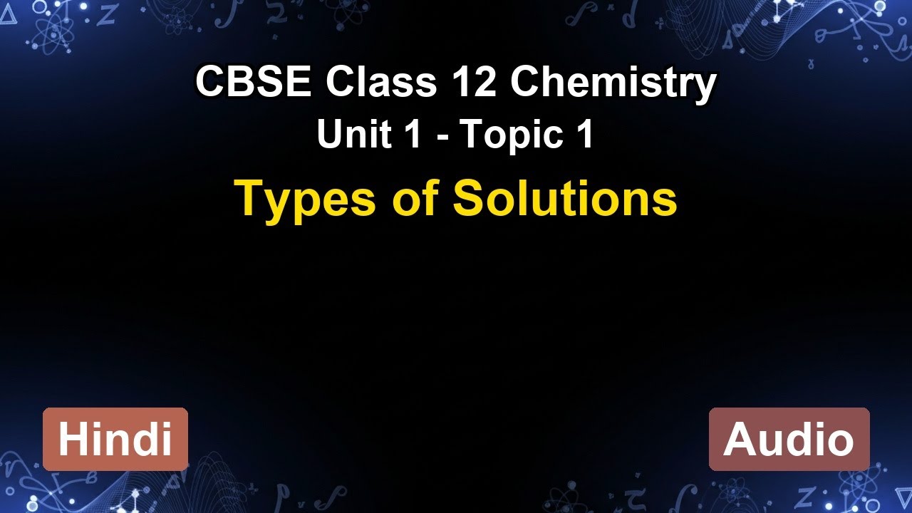 Unit 1 – Types of Solutions | CBSE 12th Chemistry (Hindi) | The 5-Minute Teacher