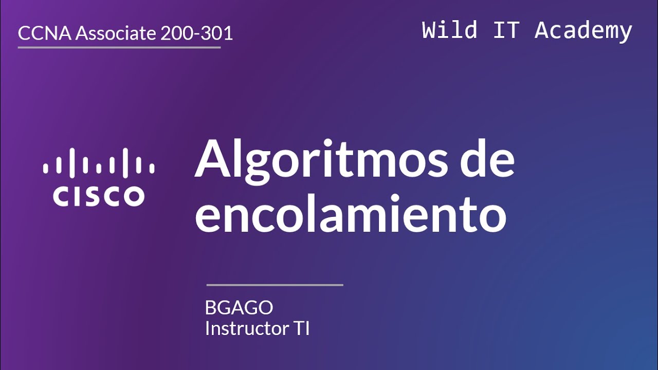 9.3 Algoritmos de Encolamiento | CCNA 200-301 | Wild IT Academy