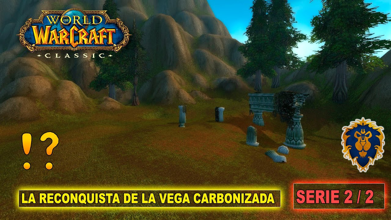 La reconquista de La Vega Carbonizada - WoW Classic (Serie 2 / 2)