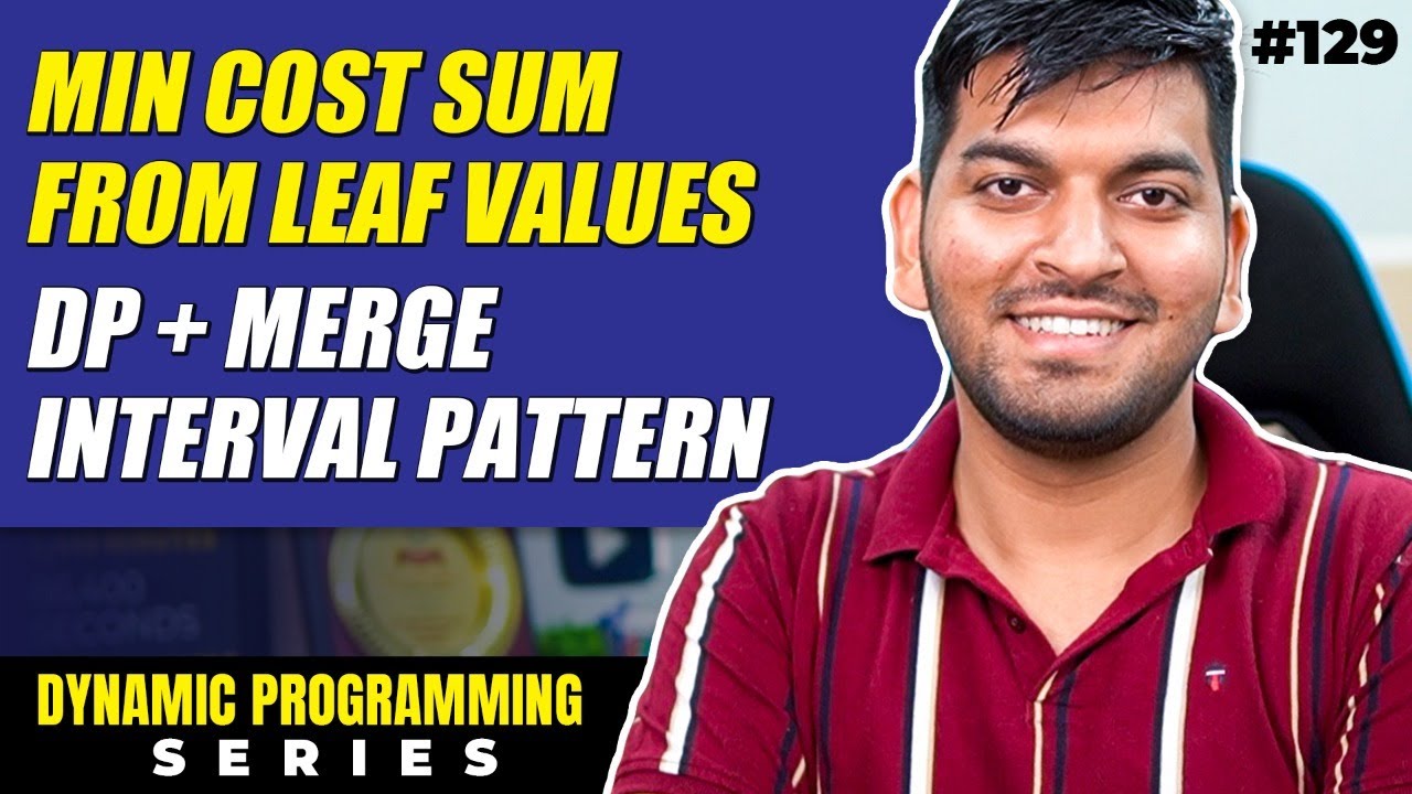 Lecture 129: Minimum Cost Tree From Leaf Values || DP Series