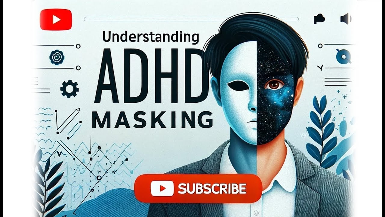 Unveiling the Mask: Understanding ADHD Masking