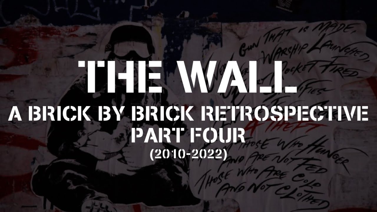 The Wall: A Brick By Brick Retrospective - Part Four | ThisIs ReadyMade