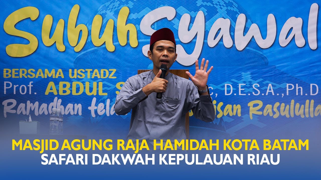 Ramadhan Telah Berlalu, Warisan Rasulullah Tetap di Hati | Ustadz Abdul Somad - Safari Dakwah Batam