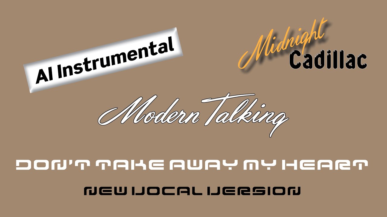 MODERN TALKING Don't Take Away My Heart (New Vocal Version) (AI Instrumental)