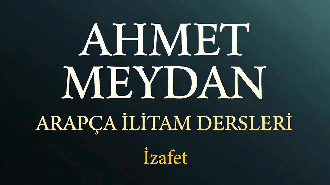 Ahmet Meydan - Arapça İlitam Dersleri (İzafet)