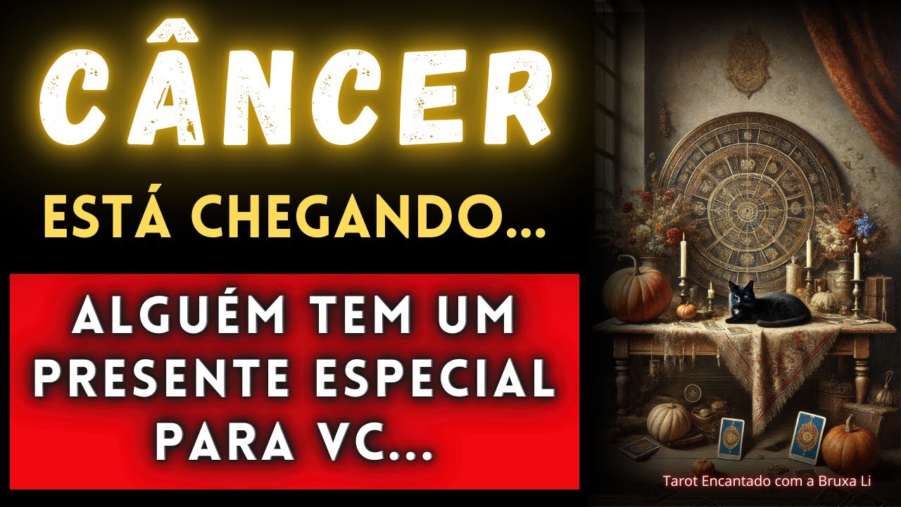 CÂNCER♋ESTÁ CHEGANDO! ALGUÉM TEM UM PRESENTE ESPECIAL PARA VC