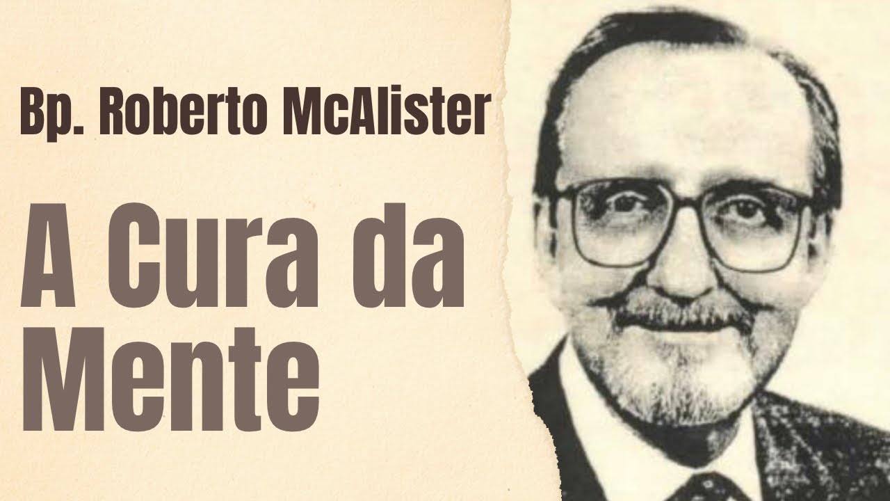 A Cura da Mente  (Tiago 1:5-8) - Bispo Roberto McAlister