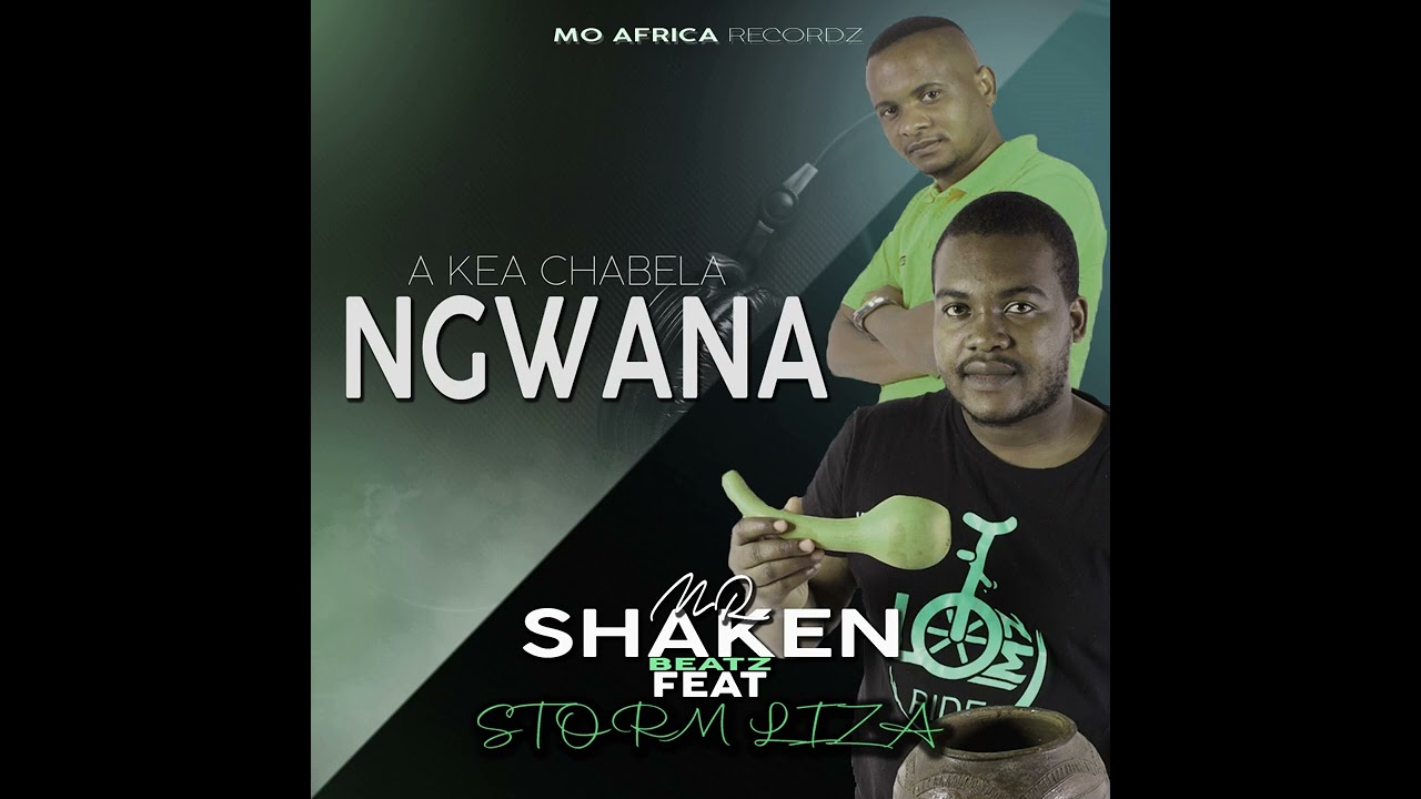 AKEA CHABELA NGWANA (MR SHAKEN BEATZ X STORM LIZA)