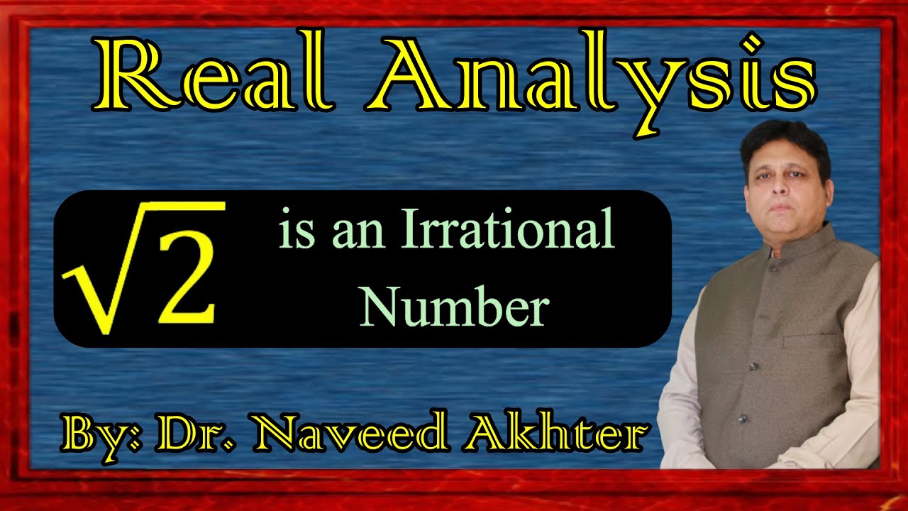 Square root of 2 is an irrational number. Real Analysis I, Lec-01