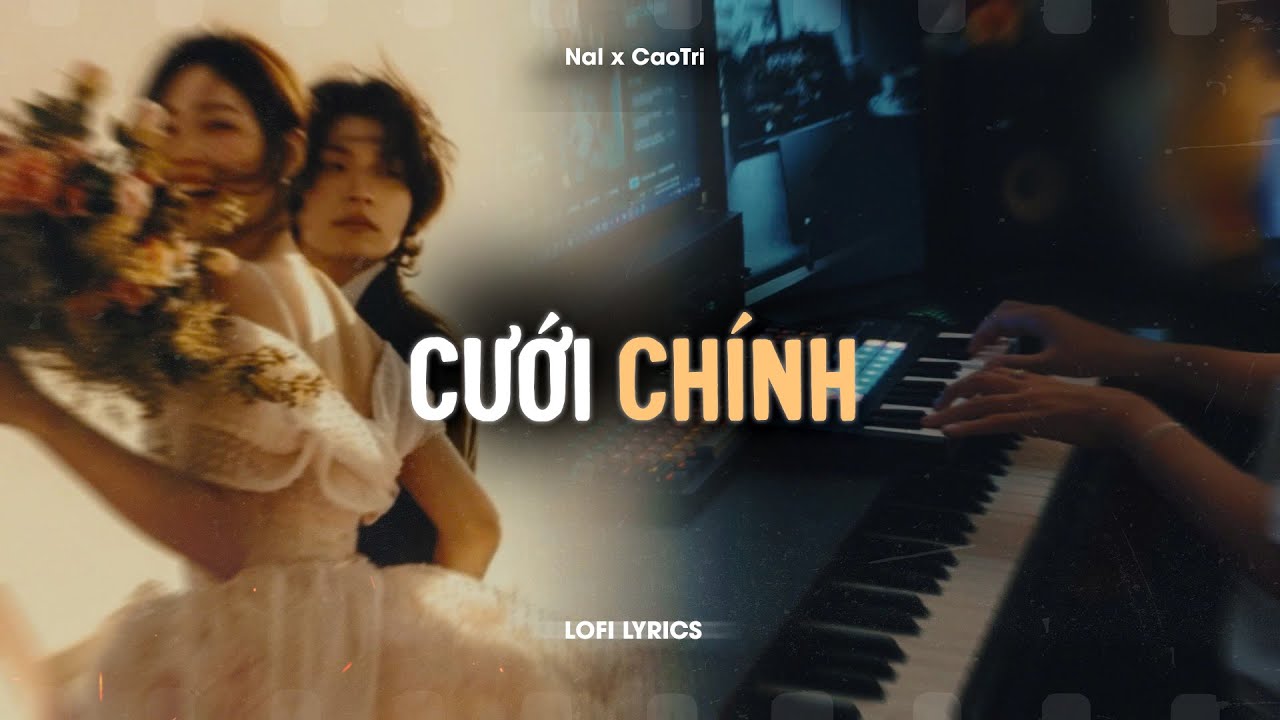 Cưới Ch&iacute;nh - Nal x CaoTri | Official Lofi Lyrics