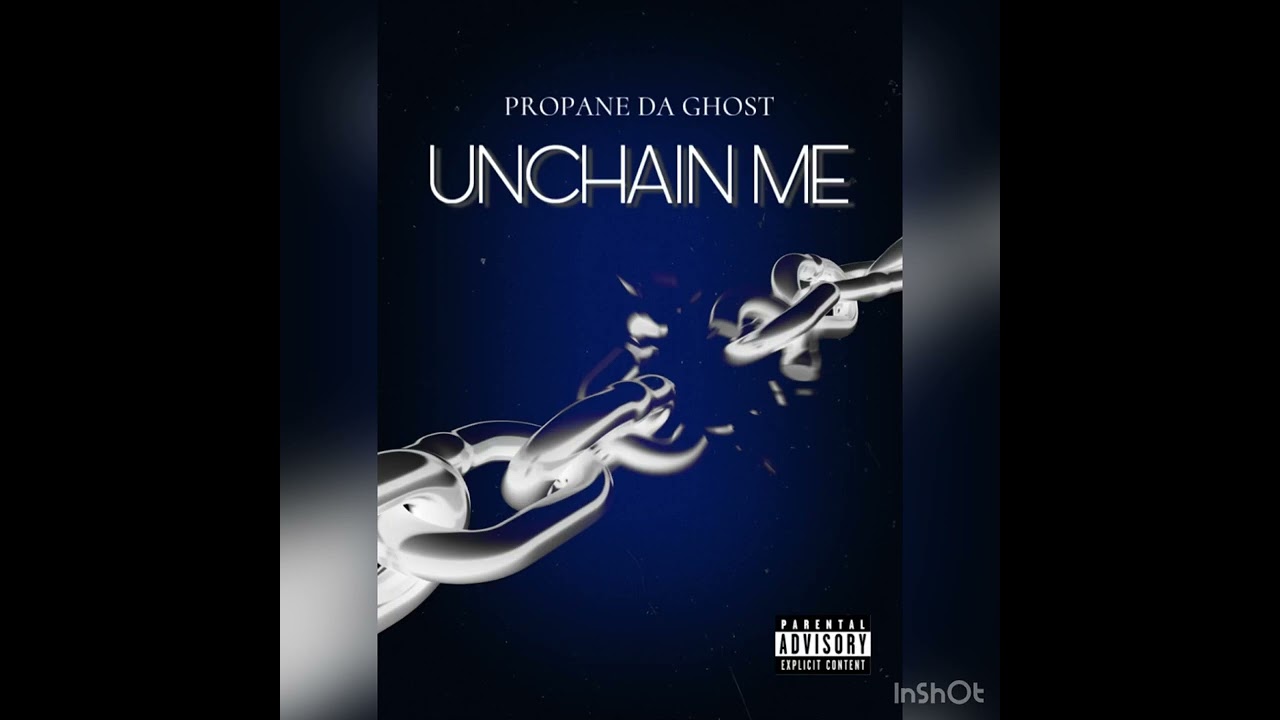 Unchain Me - Propane Da Ghost