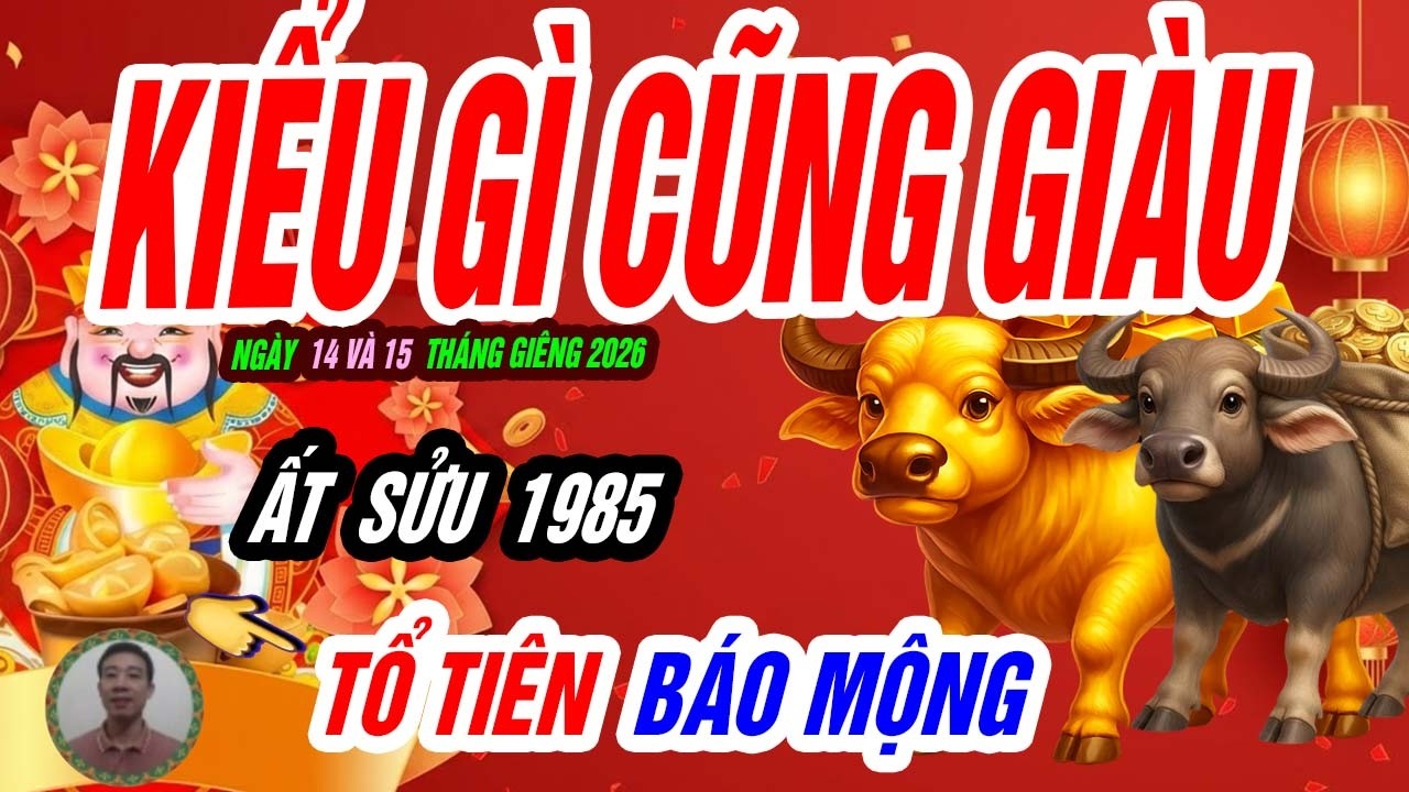 🐂 Sửu Kiên Định Thắng Lớn! ẤT SỬU 1985 đúng ngày 14 và 15 tháng giêng tiền vào dồn dập
