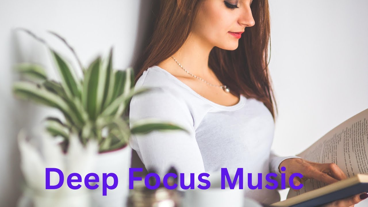 Deep Focus Music for Studying, Work & Productivity | Calm Concentration