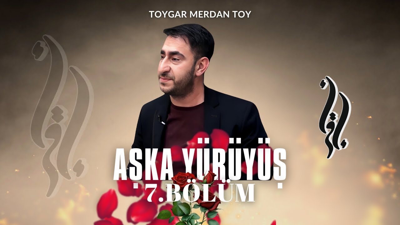 Aşk'a Yürüyüş (7.Bölüm)