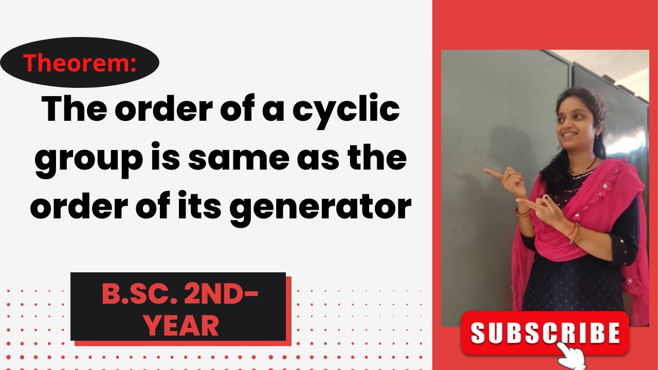 Theorem The Order of a Cyclic Group is same as the Order of its Generator l B.Sc. 2nd Year Sem-3