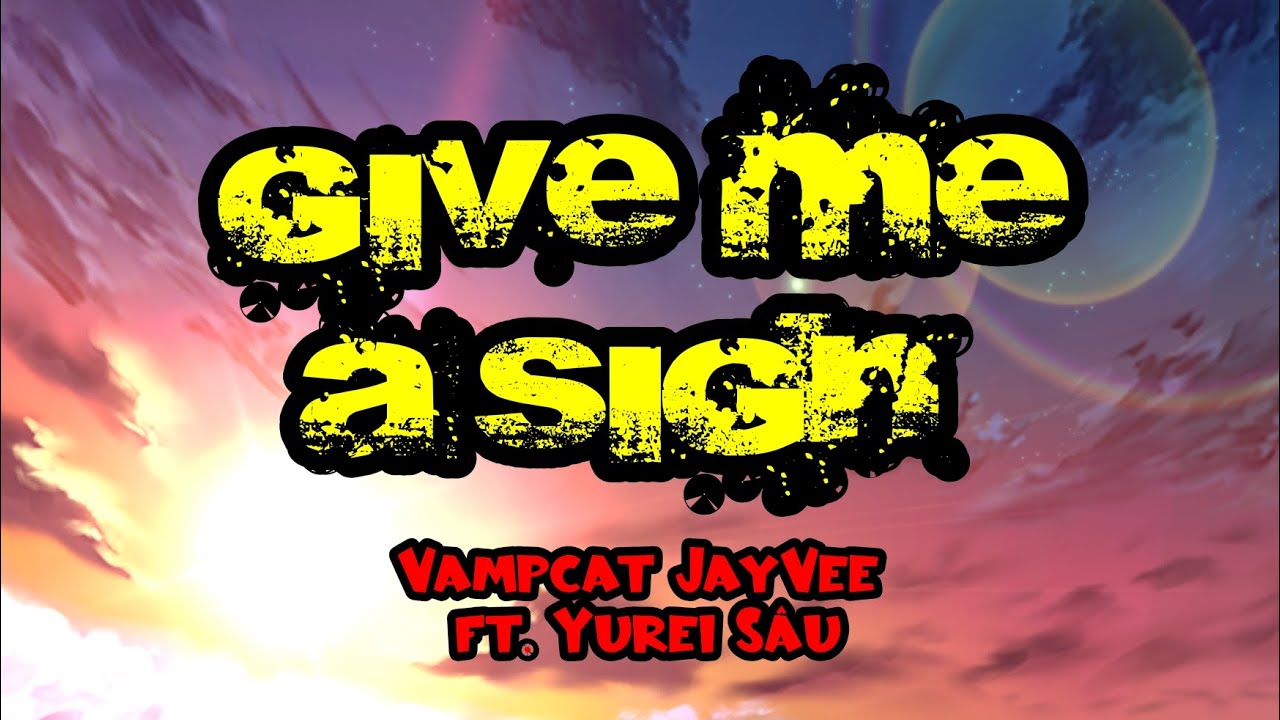 Give me a Sign - Vampcat JayVee ft. Yurei Sâu
