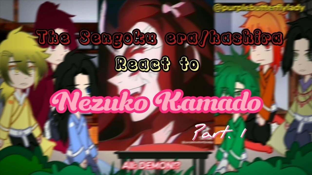 ꧁The Sengoku era/Hashira React to Nezuko Kamado🌸꧂ |[]• PART #1 •[]|