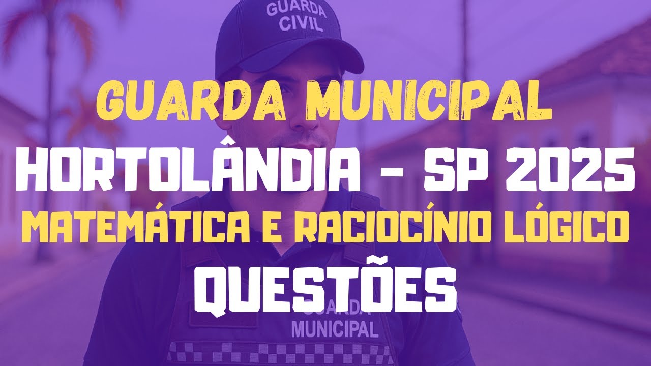 Guarda Municipal de Hortolândia - SP 2025 | Questões Matemática SHDIAS