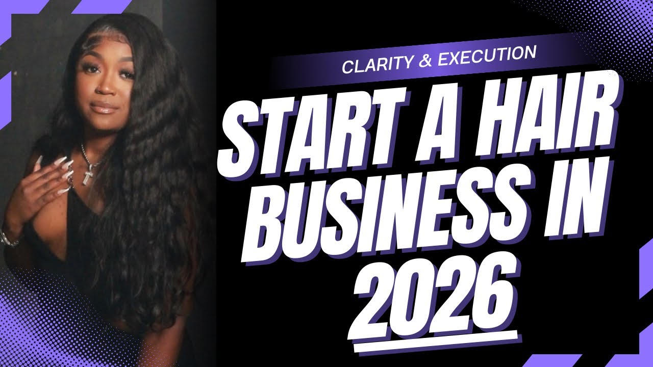 Start a Hair Business in 2026 | STEP-BY-STEP FOR BEGINNERS