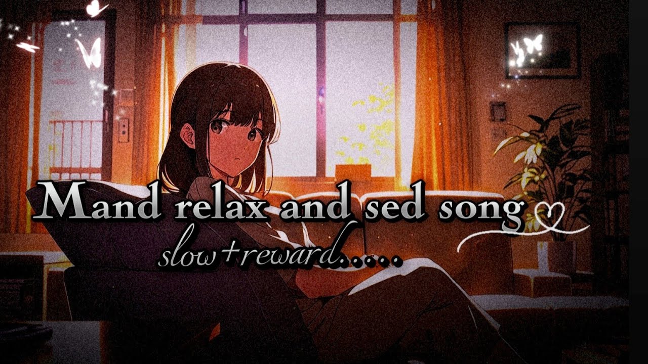 🥹 mind relax and sed song [slow+reward ] #romanticsong #lofi #sedsong #romanticvibes 