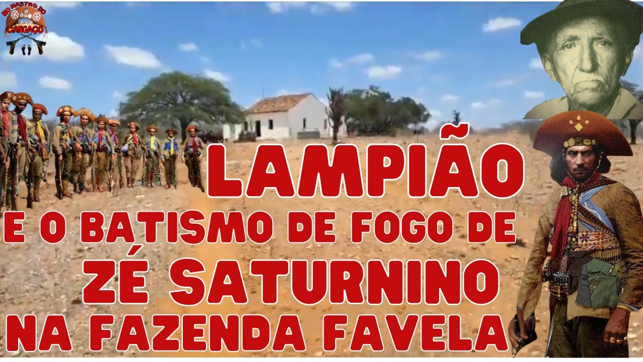 LAMPIÃO E O BATISMO DE FOGO DE ZÉ SATURNINO NA FAZENDA FAVELA.