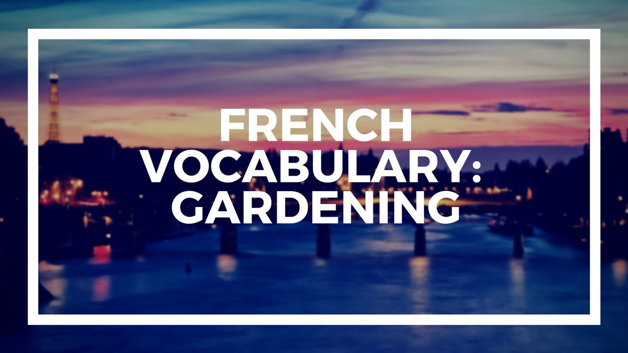 French Vocabulary: Gardening