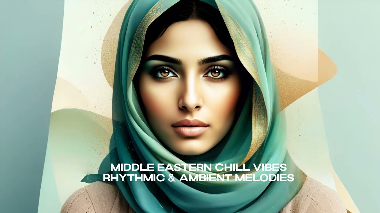 🌙 Middle Eastern Chill Vibes: Rhythmic & Ambient Melodies