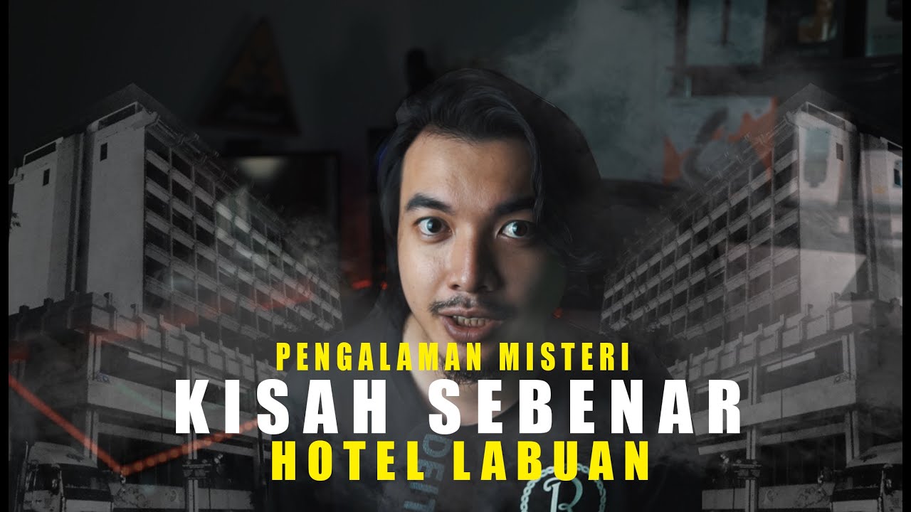 Kisah Sebenar Misteri Hotel Labuan