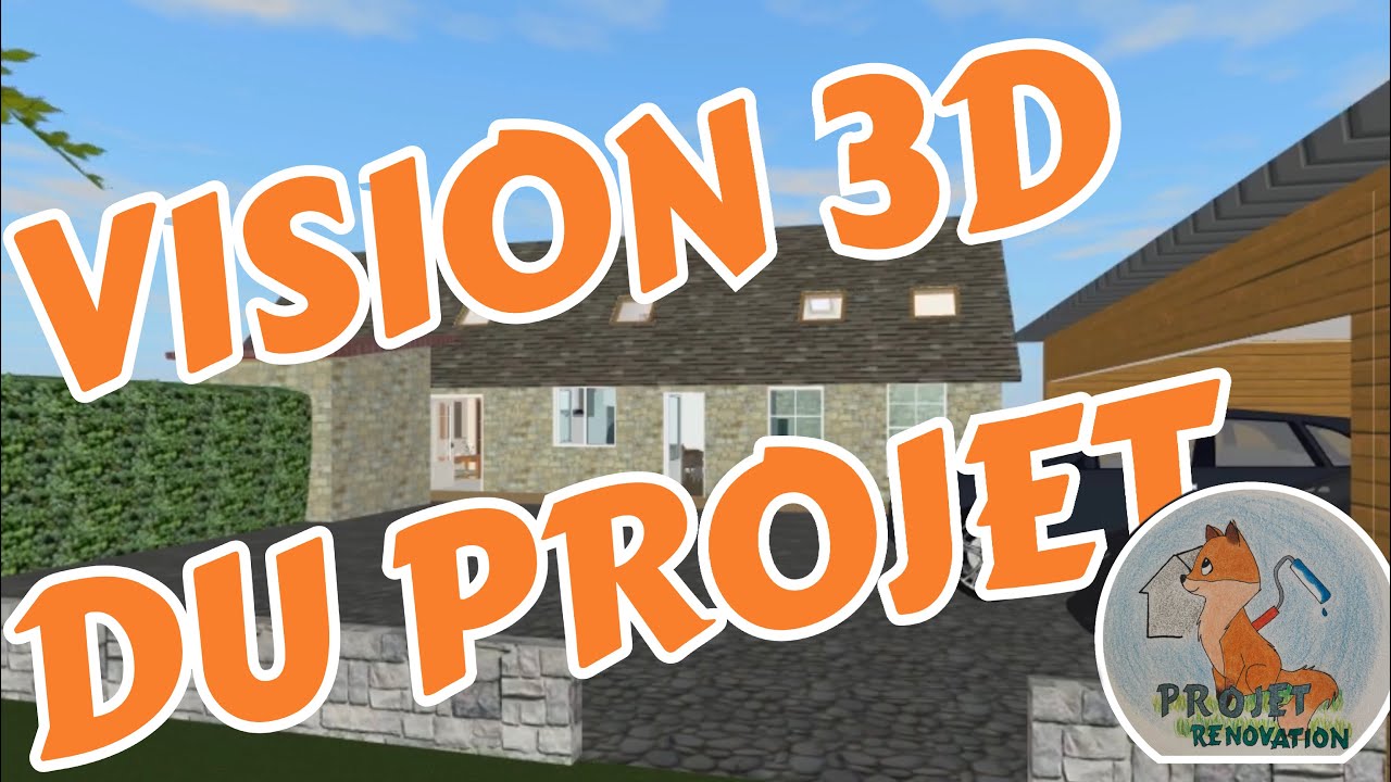 VISION 3D - PROJET R&Eacute;NOVATION - Maison d&rsquo;Emeline et Hadrien - SAISON 1