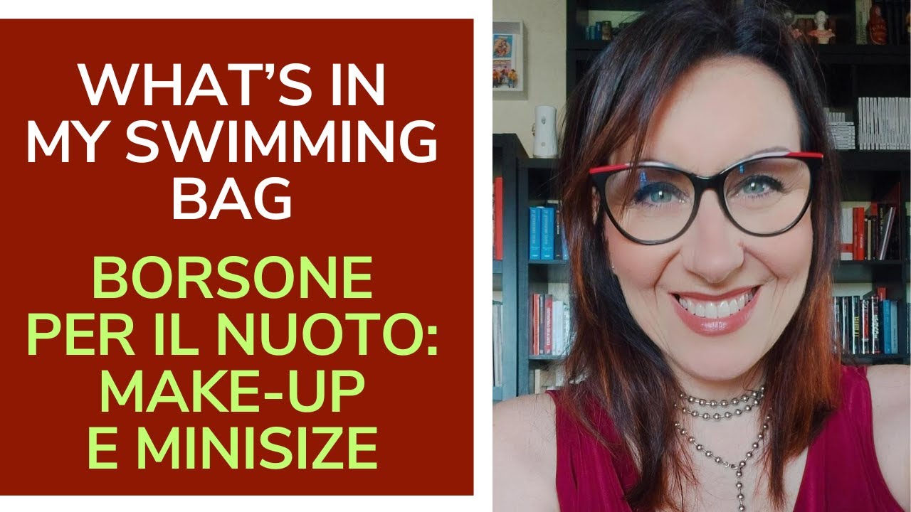 WHAT'S IN MY SWIMMING BAG: COSA C'E' NEL MIO BORSONE NUOTO