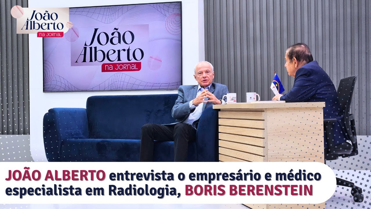 João Alberto entrevista o empresário e médico Boris Berenstein | Programa 28.12.24