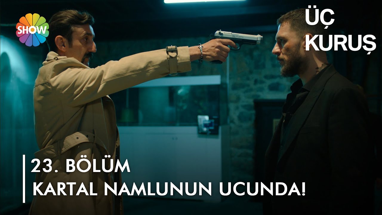 Kartal ile Kılıç karşı karşıya! | Üç Kuruş 23. Bölüm