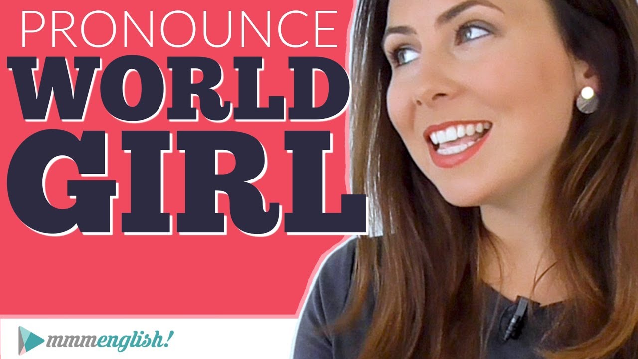 Как произносить girl & world