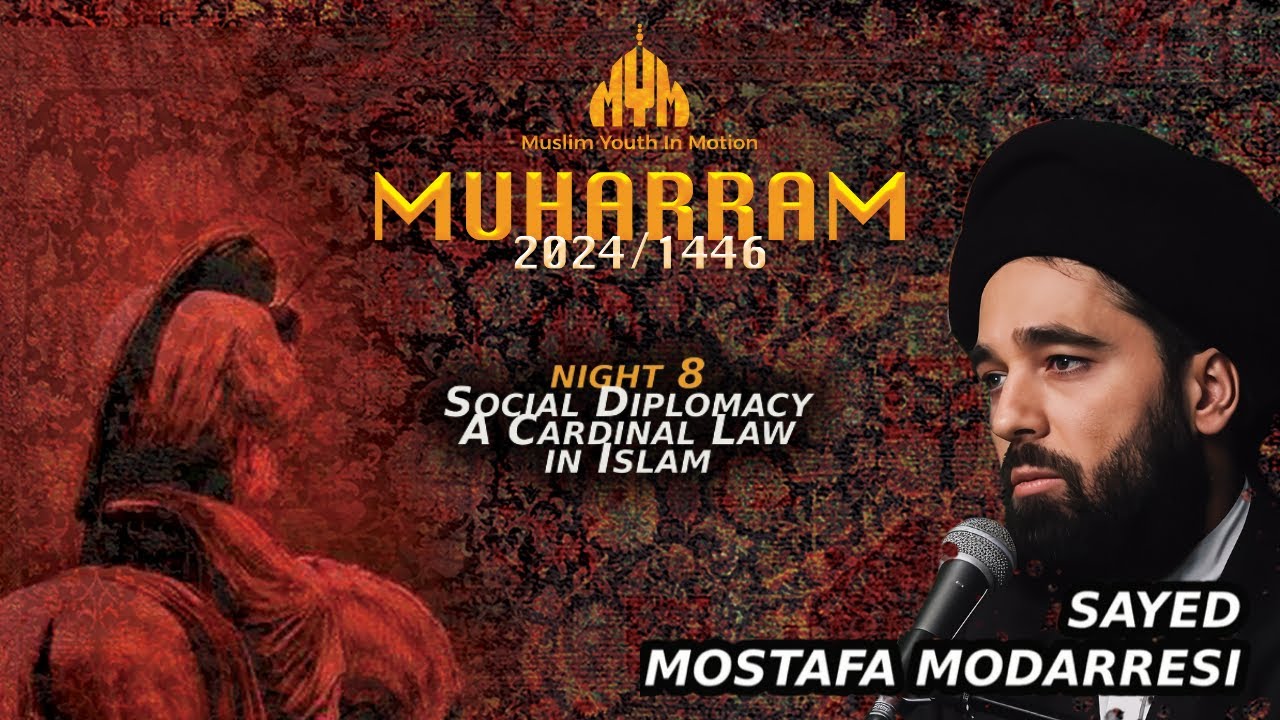 Social Diplomacy: A Cardinal Law in Islam - Sayed Mostafa Modarresi | Night 8 | Muharram 2024/1446