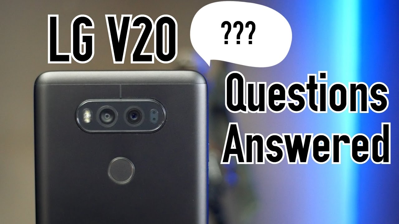 Most Common LG V20 Questions Answered- Battery Life, Cases, Camera, Speaker, VS iPhone, & More