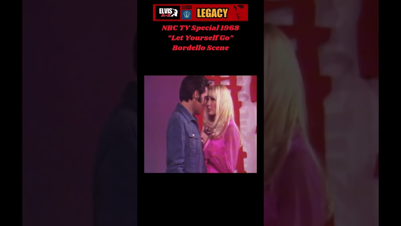 Elvis Presley - NBC TV Special 1968 &ldquo;Let Yourself Go&rdquo; Bordello Scene