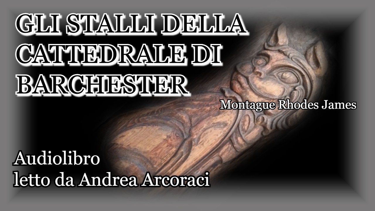 GLI STALLI DELLA CATTEDRALE DI BARCHESTER - Montague Rhodes James - Audiolibro