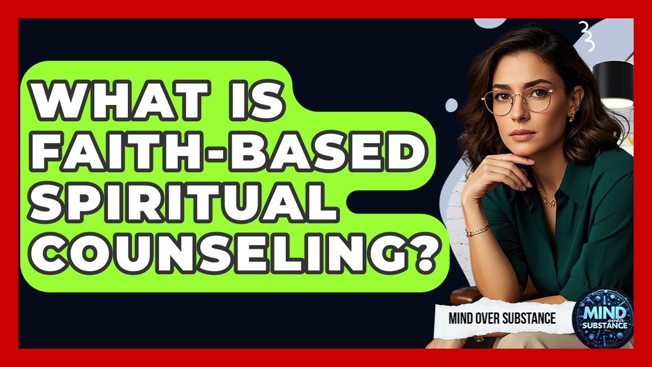 What Is Faith-Based Spiritual Counseling? - Mind Over Substance