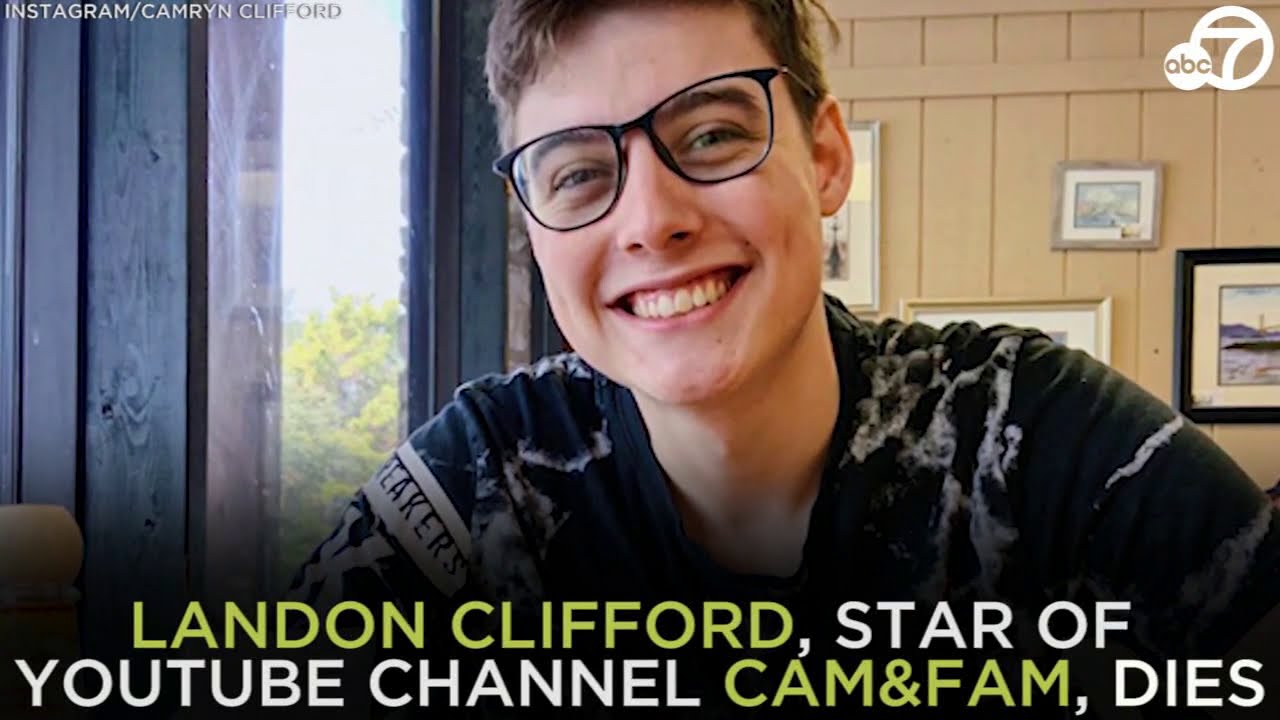 Landon Clifford, of YouTube channel Cam&Fam, dies at 19 | ABC7