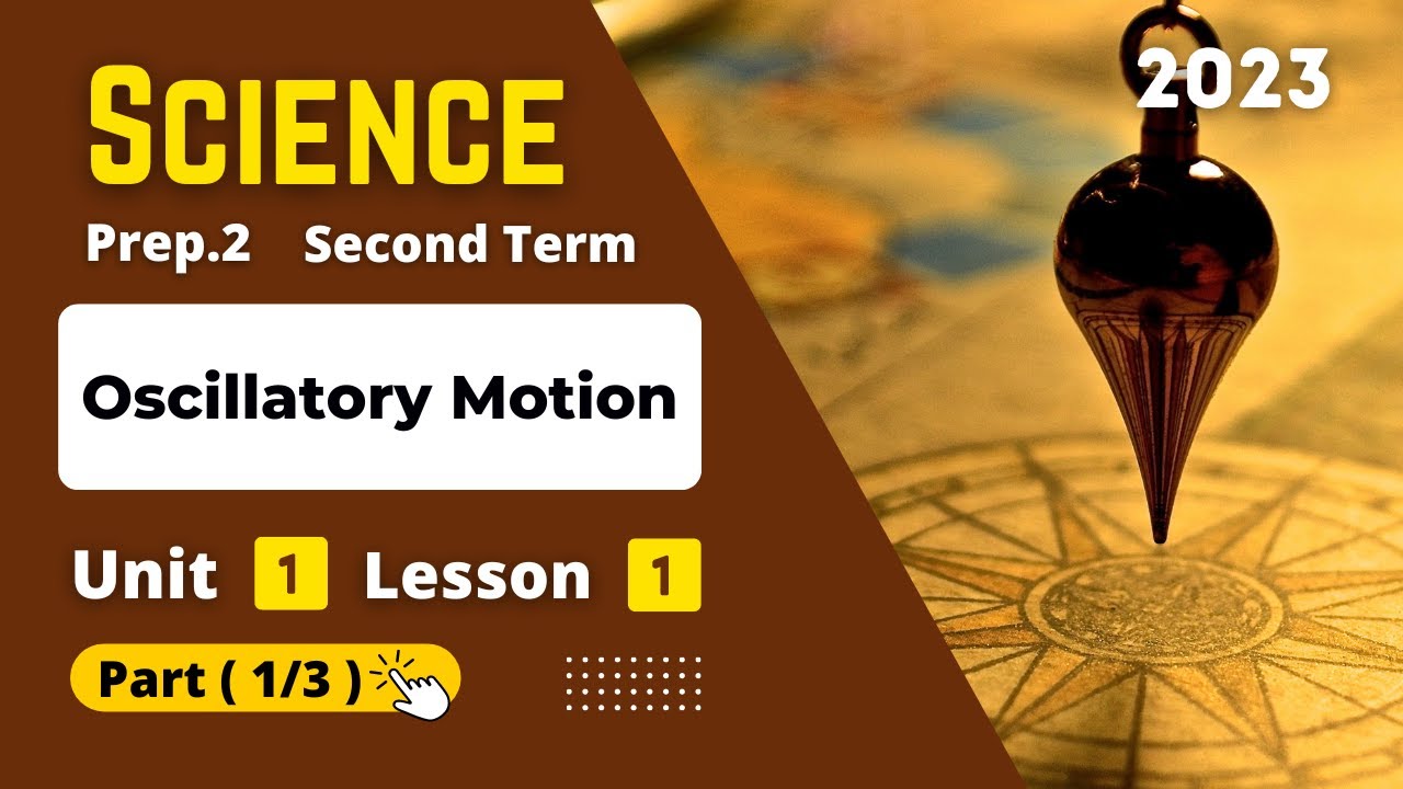 Prep.2 | Science | Unit 1 - Lesson 1 - Part (1/3) | Oscillatory Motion
