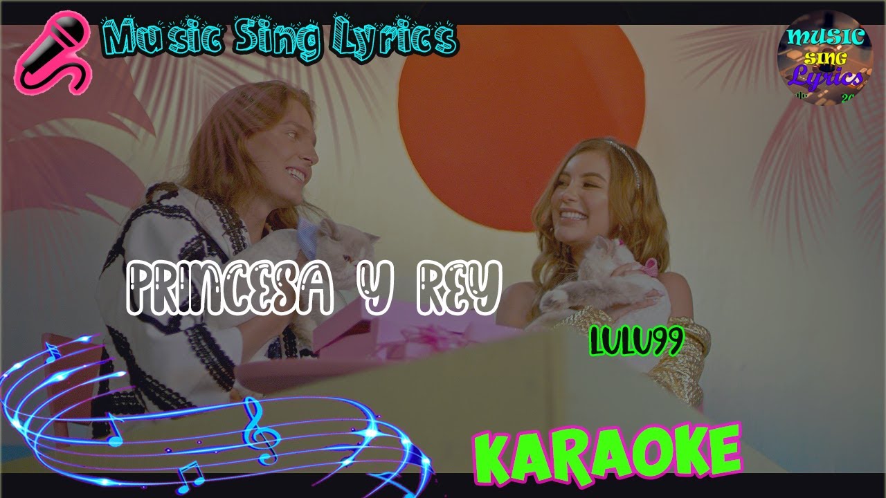 PRINCESA Y REY - LULU99 (Karaoke Oficial) - LETRA - INSTRUMENTAL  🎵