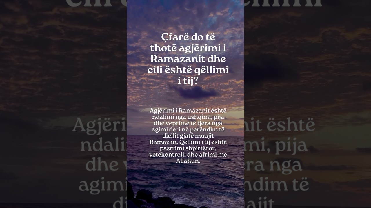 &Ccedil;far&euml; do t&euml; thot&euml; agj&euml;rimi i Ramazanit dhe cili &euml;sht&euml; q&euml;llimi i tij  @Musliman @iamamuslim