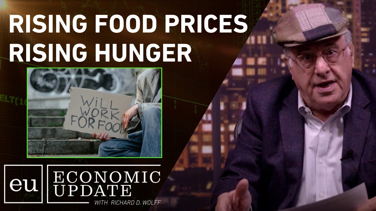 Why Food Prices Are Rising - Economic Update with Richard Wolff