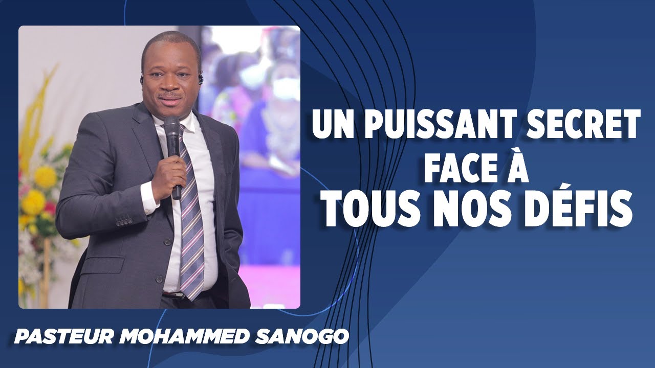 UN PUISSANT SECRET FACE À TOUS NOS DÉFIS | PASTEUR MOHAMMED SANOGO