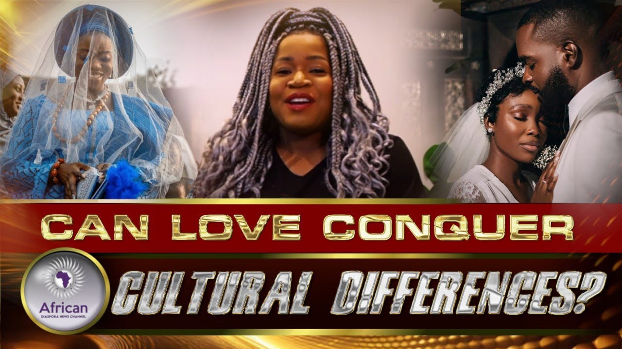 Can Love Conquer Cultural Differences? Intercultural Marriages In The African Diaspora