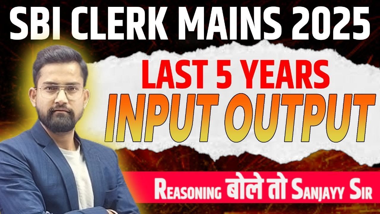 Last 5 Years Input Output Marathon | SBI Clerk Mains 2025 | Input Ouput One Shot By Sanjay Sir