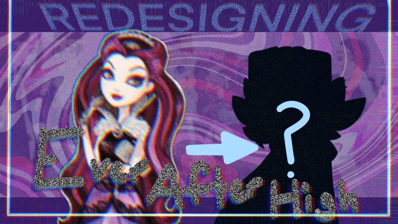 redesigning ever after high characters