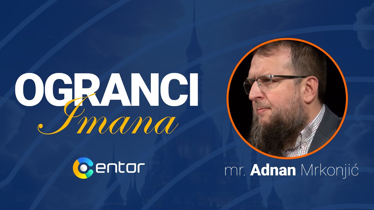 Ogranci Imana (1. dio) - mr. Adnan Mrkonjić