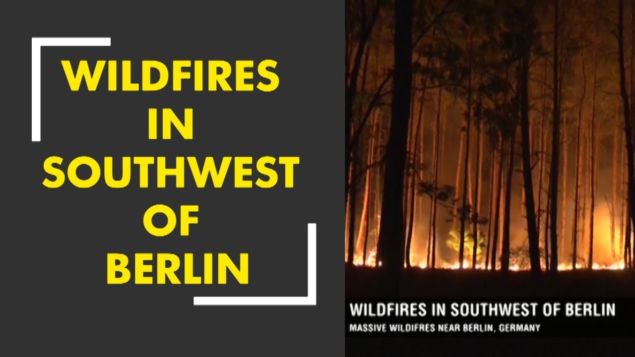 Your Story: Wildfires in southwest of Berlin, Germany