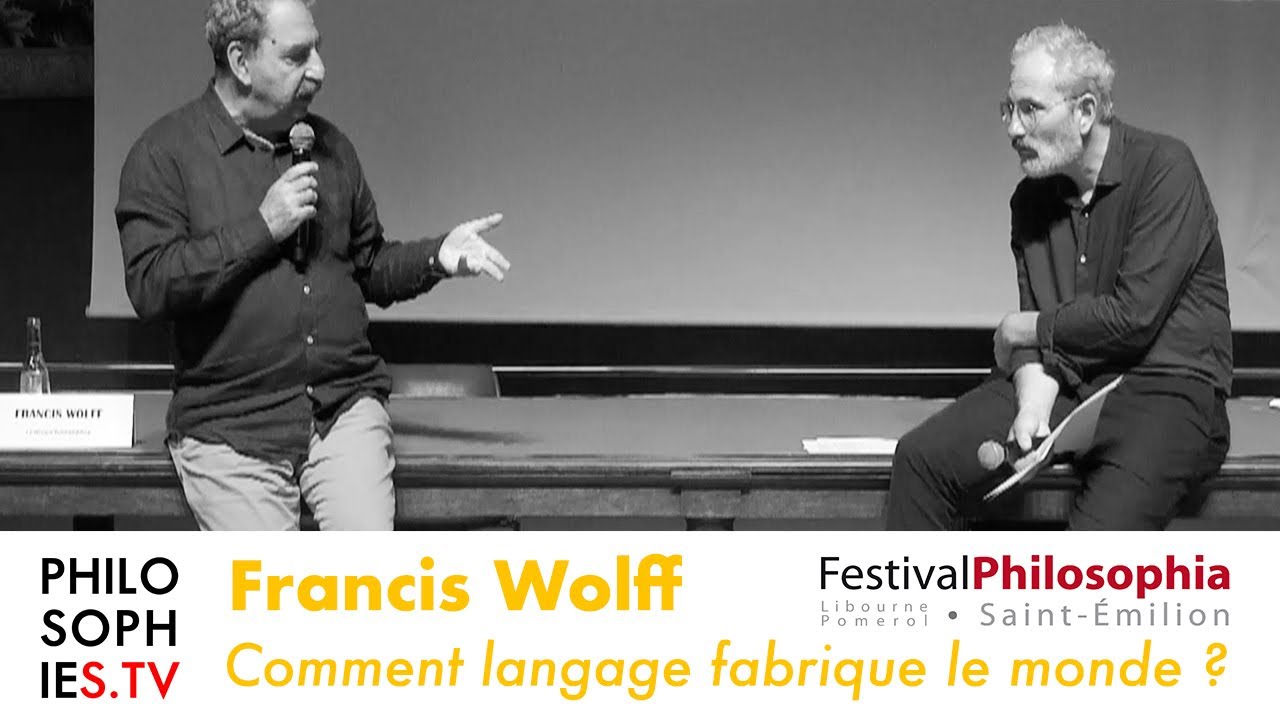 Francis Wolff / Comment le langage fabrique le monde ?